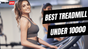 Best Treadmills Under 10000